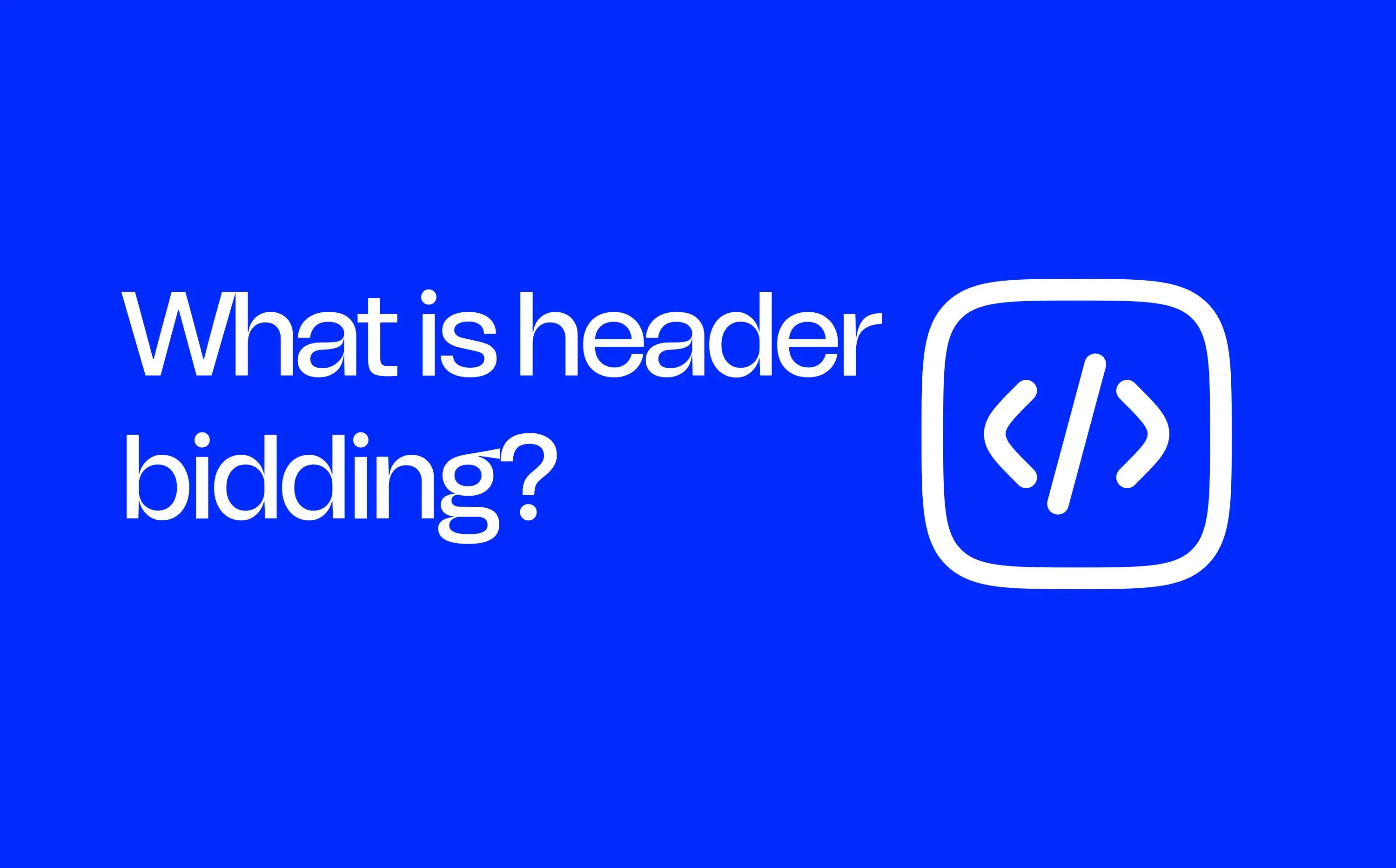 Header Bidding Explained Like You’re Five