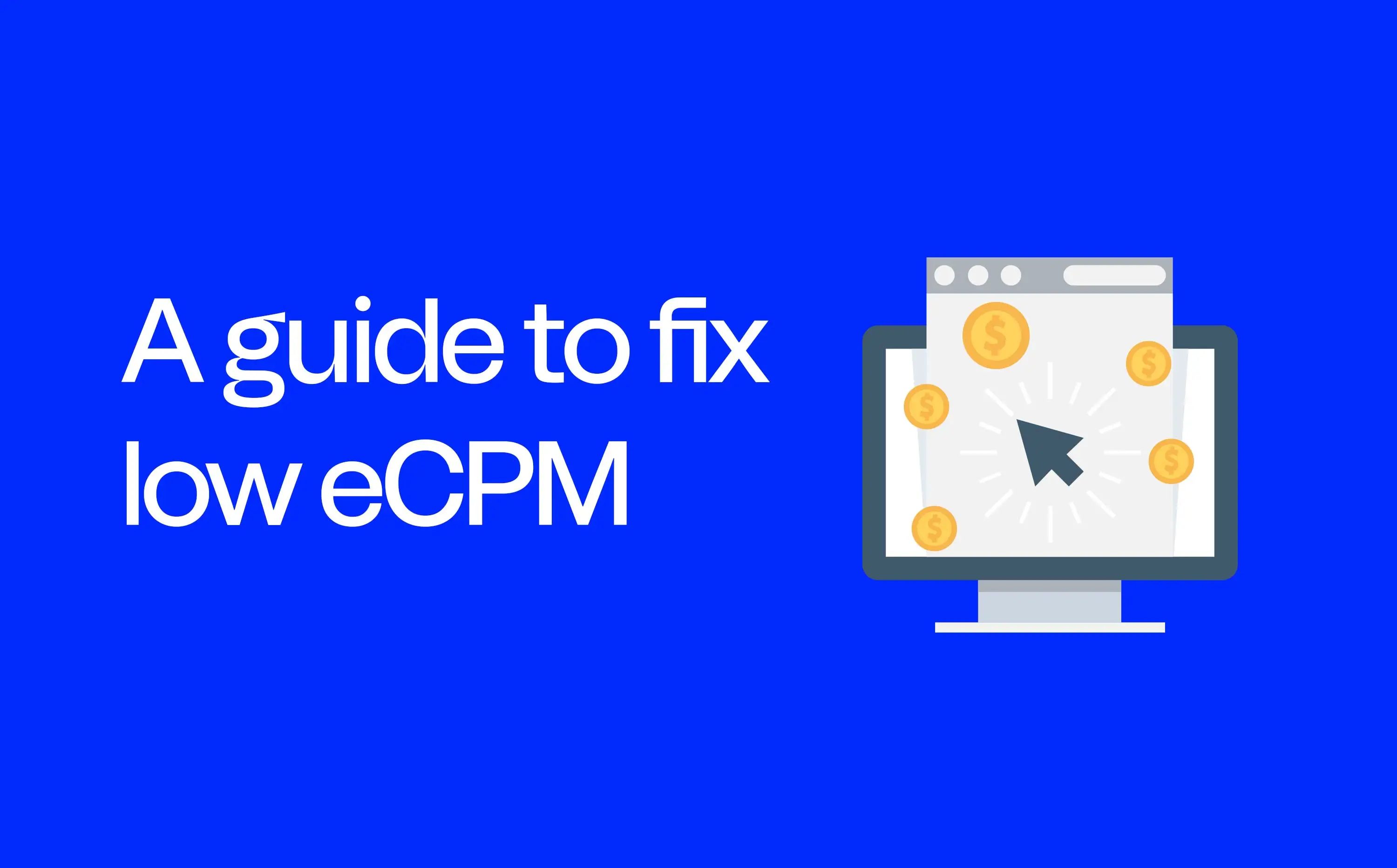The Smart Publisher’s Guide to Beating Low eCPM Days